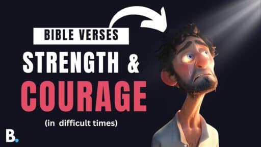 Bible Verses for Strength & Courage in Difficult Times