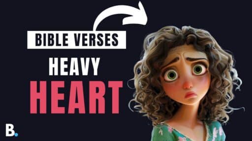 Bible Verses For a Heavy Heart